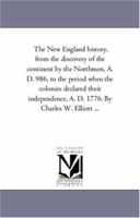 The New England History: From The Discovery Of The Continent By The Northmen, A.d. 986, To The Period When The Colonies Declared Their Independence, A.d. 1776, Volume 2 9353707951 Book Cover