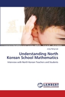Understanding North Korean School Mathematics: Interview with North Korean Teachers and Students 3659114537 Book Cover