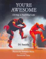 You're Awesome: Living a Fulfilled Life 0620494417 Book Cover