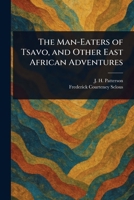 The Man-Eaters of Tsavo, and Other East African Adventures 1022907425 Book Cover