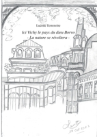 Ici Vichy - le Pays du dieu Borvo: La nature se révoltera (French Edition) 2322506605 Book Cover