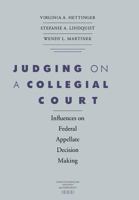 Judging on a Collegial Court: Influences on Federal Appellate Decision Making 0813926971 Book Cover