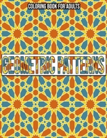 Geometric Patterns : Coloring Book For Adults: Adult coloring books geometric designs B08KLSJWZZ Book Cover