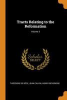 Tracts Relating to the Reformation; Volume 3 1017724342 Book Cover