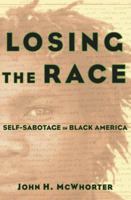 Losing the Race: Self-Sabotage in Black America 0060935936 Book Cover