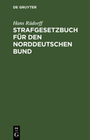 Strafgesetzbuch Für Den Norddeutschen Bund: Textausgabe Mit Anmerkungen 3111224597 Book Cover