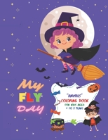 My FLY DAY: "ANIMALS" Coloring Book, Activity Book for Kids, Aged 4 to 8 Years, Large 8.5 x 11 inches, Beautiful, Cute Pictures, Keep Improve Pencil Grip, Help Relax, Soft Cover B08FPB35MM Book Cover