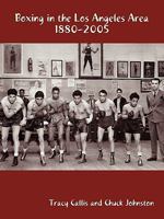 Boxing in the Los Angeles Area: 1880-2005 1426916884 Book Cover