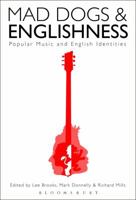 Mad Dogs and Englishness: Popular Music and English Identities 1501352024 Book Cover