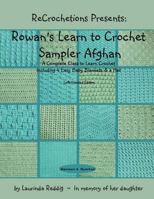 ReCrochetions Presents: Rowan's Learn to Crochet Sampler Afghan, Left-Handed Edition 1479223611 Book Cover