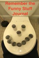Remember the Funny Stuff Journal: Notebook Diary for your Positive Memories with over 100 blank lined pages 1074436296 Book Cover