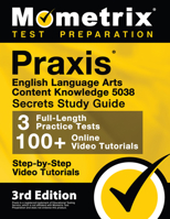 Praxis English Language Arts Content Knowledge 5038 Secrets Study Guide: Full-Length Practice Test, Step-by-Step Video Tutorials: [3rd Edition] 1516718933 Book Cover