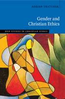 Gender and Christian Ethics 1108813232 Book Cover