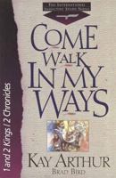 Come Walk in My Ways: 1 And 2 Kings with 2 Chronicles (International Inductive Study Series) 1565077075 Book Cover