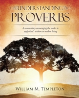 Understanding Proverbs: A commentary encouraging the reader to apply God's wisdom to modern living B0GJWHX4MY Book Cover