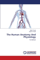 The Human Anatomy And Physiology: 1st Edition 3659521647 Book Cover