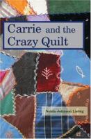 Carrie and the Crazy Quilt (Fiction) 1883953197 Book Cover