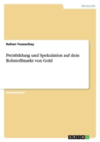 Preisbildung und Spekulation auf dem Rohstoffmarkt von Gold 3656118574 Book Cover