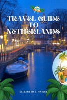 Travel guide to Netherlands B0BGZLFMJN Book Cover