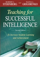 Teaching for Successful Intelligence: To Increase Student Learning and Achievement 1634503732 Book Cover