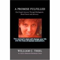 A Promise Fulfilled: One Couple's Journey Through Misdiagnosis, Breast Cancer and Advocacy 0595407471 Book Cover