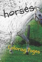 Horses Coloring Sheets: Beautiful Drawings for Adults Relaxation and for Kids 1090459858 Book Cover