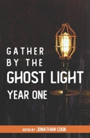 Gather by the Ghost Light: Year One 1737521601 Book Cover