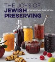 The Joys of Jewish Preserving: Modern Recipes with Traditional Roots, for Jams, Pickles, Fruit Butters, and More--for Holidays and Every Day 1558328750 Book Cover