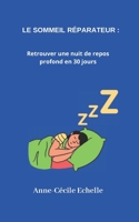 Le sommeil réparateur: Retrouver une nuit de repos profond en 30 jours B0CCZV86WX Book Cover