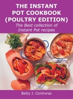 The Instant Pot Cookbook (Poultry Edition): The Best collection of Instant Pot recipes 1008928852 Book Cover