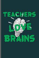 Teachers love Brains: Teacher Professor notebooks gift (6x9) Dot Grid notebook to write in 1099403464 Book Cover