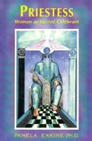 Priestess: Woman As Sacred Celebrant 0877288909 Book Cover