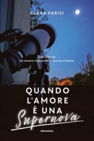 Quando l'amore è una supernova (Italian Edition) B0GP5FRTC9 Book Cover