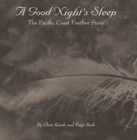 A Good Night's Sleep: The Pacific Coast Feather Story 1933245018 Book Cover
