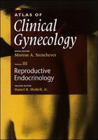 Atlas of Clinical Gynecology: Reproductive Endocrinology Volume 0838503195 Book Cover