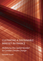 Cultivating a Sustainable Mindset in Finance: Mobilising the Capital Needed to Combat Climate Change 1804410667 Book Cover