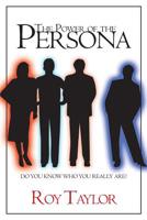 The Power of the Persona: Do You Know Who You Really Are? 1419615025 Book Cover