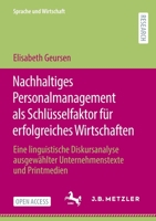 Nachhaltiges Personalmanagement als Schlüsselfaktor für erfolgreiches Wirtschaften: Eine linguistische Diskursanalyse ausgewählter Unternehmenstexte ... (Sprache und Wirtschaft) 3662647370 Book Cover