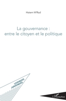 La gouvernance : entre le citoyen et le politique (Logiques Juridiques) (French Edition) 2343054932 Book Cover