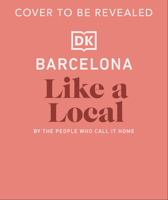 Barcelona Like a Local: By the People Who Call It Home 0241726581 Book Cover