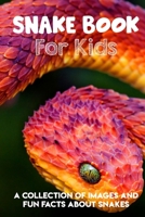 Snake Book For Kids A Collection Of Images And Fun Facts About Snakes: And Life In The Wild B08R7VM5HC Book Cover