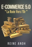 E-COMMERCE 5.0: La ruée vers l'or B097XFSX1Q Book Cover