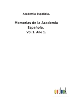 Memorias de la Academia Española.: Vol.1. Año 1. 3752483113 Book Cover