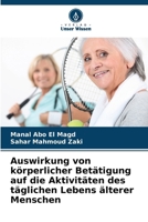 Auswirkung von körperlicher Betätigung auf die Aktivitäten des täglichen Lebens älterer Menschen (German Edition) 6208179858 Book Cover
