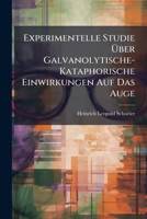 Experimentelle Studie Über Galvanolytische-Kataphorische Einwirkungen Auf Das Auge 1149668024 Book Cover