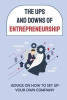 The Ups And Downs Of Entrepreneurship: Advice On How To Set Up Your Own Company: How To Find Funds B09GJMCGSL Book Cover
