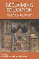 Reclaiming Education: Renewing Schools and Universities in Contemporary Western Culture 0994168268 Book Cover