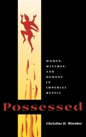 Possessed: Women, Witches, and Demons in Imperial Russia 0875802737 Book Cover