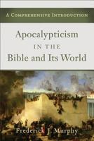 Apocalypticism in the Bible and Its World: A Comprehensive Introduction 0801039789 Book Cover