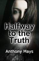 Halfway to the Truth B08X63FLBR Book Cover